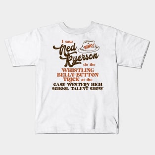 I Saw Ned Ryerson ... Kids T-Shirt